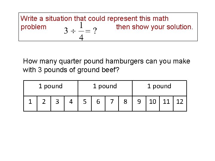 Write a situation that could represent this math problem then show your solution. How