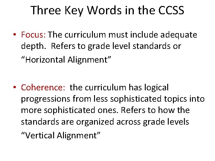 Three Key Words in the CCSS • Focus: The curriculum must include adequate depth.