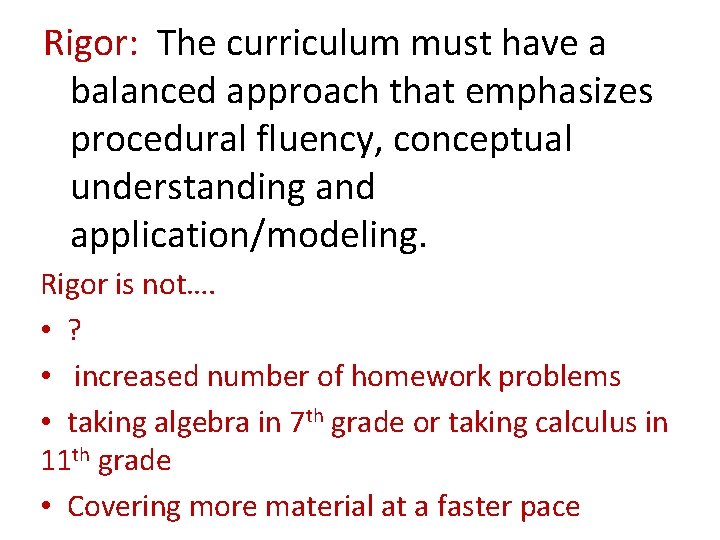 Rigor: The curriculum must have a balanced approach that emphasizes procedural fluency, conceptual understanding