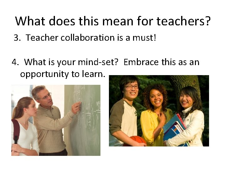 What does this mean for teachers? 3. Teacher collaboration is a must! 4. What