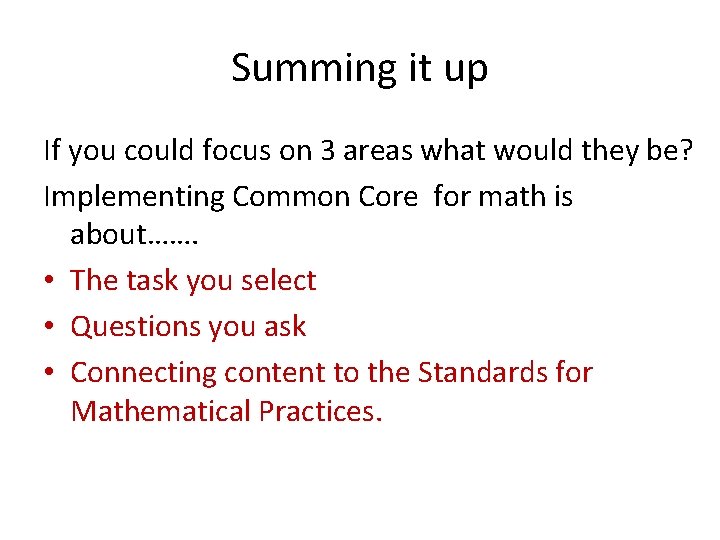 Summing it up If you could focus on 3 areas what would they be?