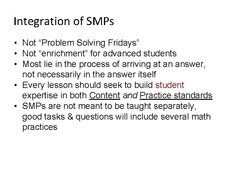 Integration of SMPs • Not “Problem Solving Fridays” • Not “enrichment” for advanced students