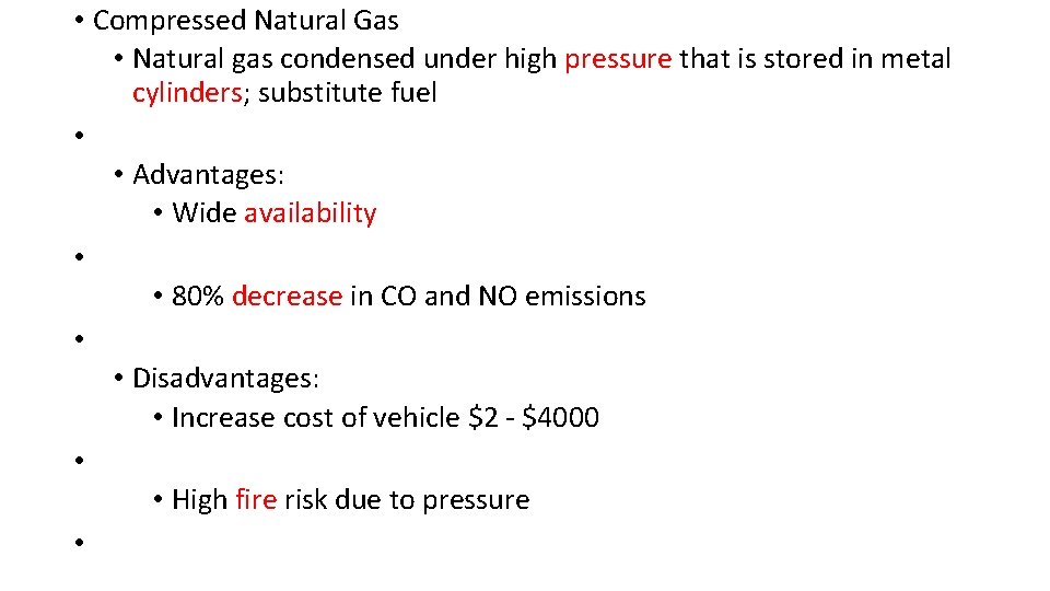  • Compressed Natural Gas • Natural gas condensed under high pressure that is