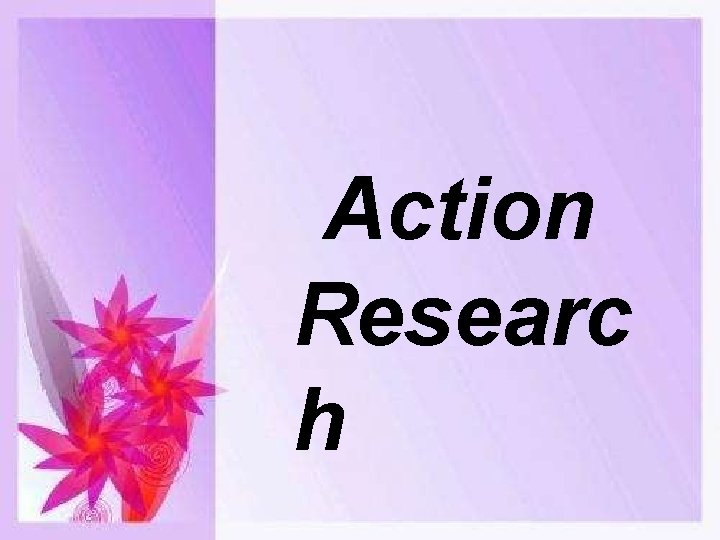 Action Researc h 