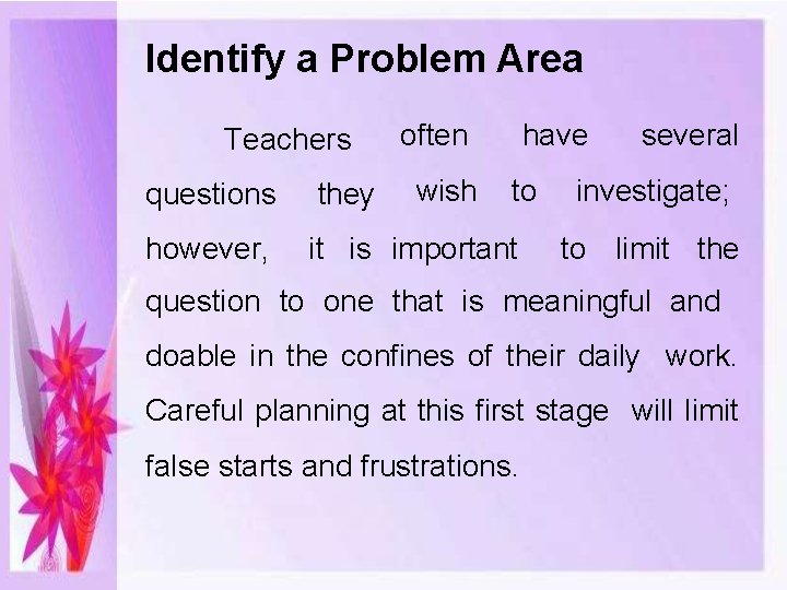 Identify a Problem Area Teachers often wish have to questions they however, it is