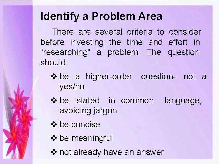 Identify a Problem Area There are several criteria to consider before investing the time