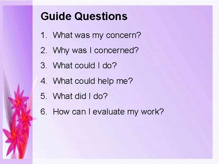 Guide Questions 1. What was my concern? 2. Why was I concerned? 3. What