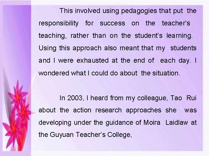 This involved using pedagogies that put the responsibility for success on the teacher’s teaching,