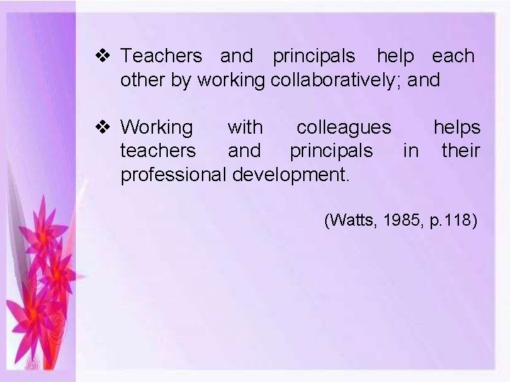  Teachers and principals help each other by working collaboratively; and helps Working with