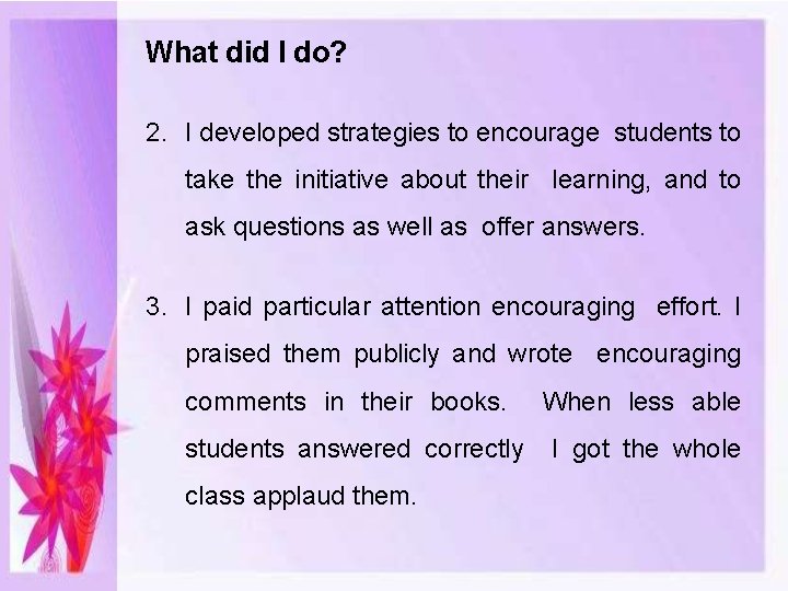 What did I do? 2. I developed strategies to encourage students to take the