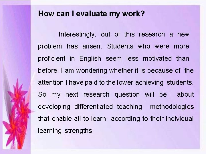 How can I evaluate my work? Interestingly, out of this research a new problem