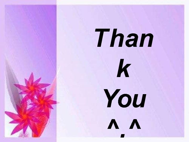 Than k You ^. ^ 