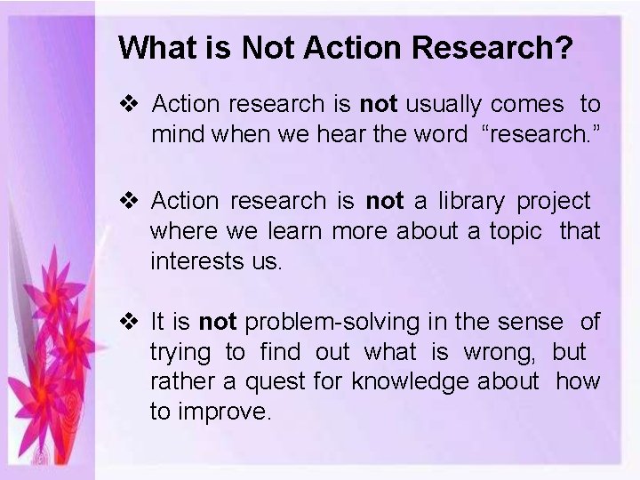 What is Not Action Research? Action research is not usually comes to mind when