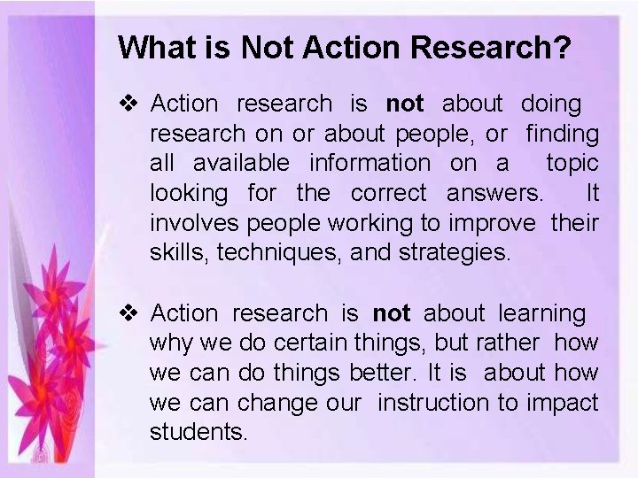 What is Not Action Research? Action research is not about doing research on or