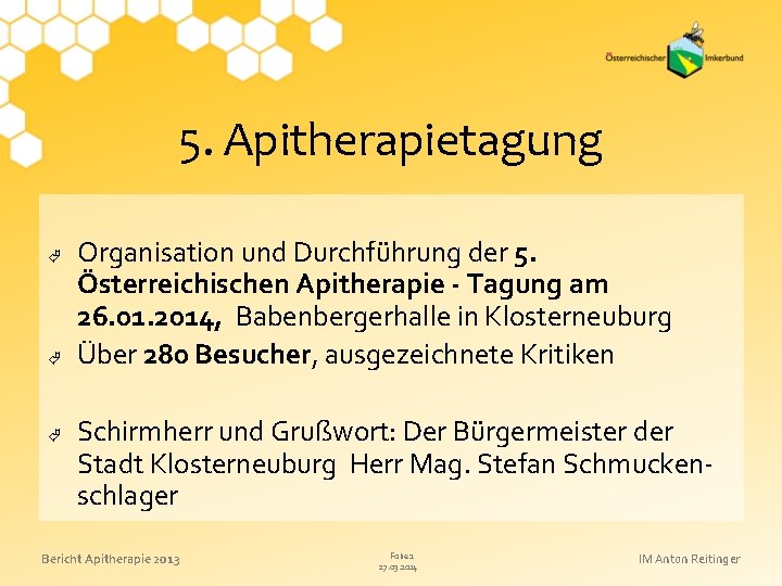 5. Apitherapietagung Organisation und Durchführung der 5. Österreichischen Apitherapie - Tagung am 26. 01.