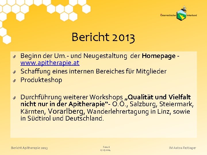 Bericht 2013 Beginn der Um. - und Neugestaltung der Homepage www. apitherapie. at Schaffung