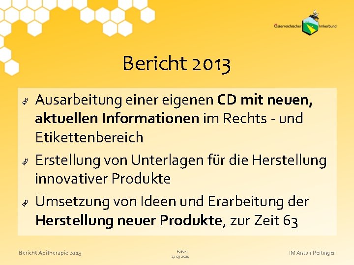 Bericht 2013 Ausarbeitung einer eigenen CD mit neuen, aktuellen Informationen im Rechts - und
