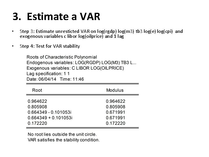3. Estimate a VAR • Step 3: Estimate unresticted VAR on log(rgdp) log(m 3)