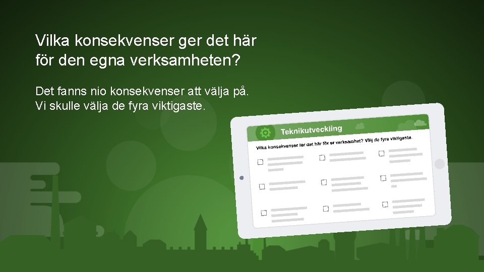 Vilka konsekvenser ger det här för den egna verksamheten? Det fanns nio konsekvenser att