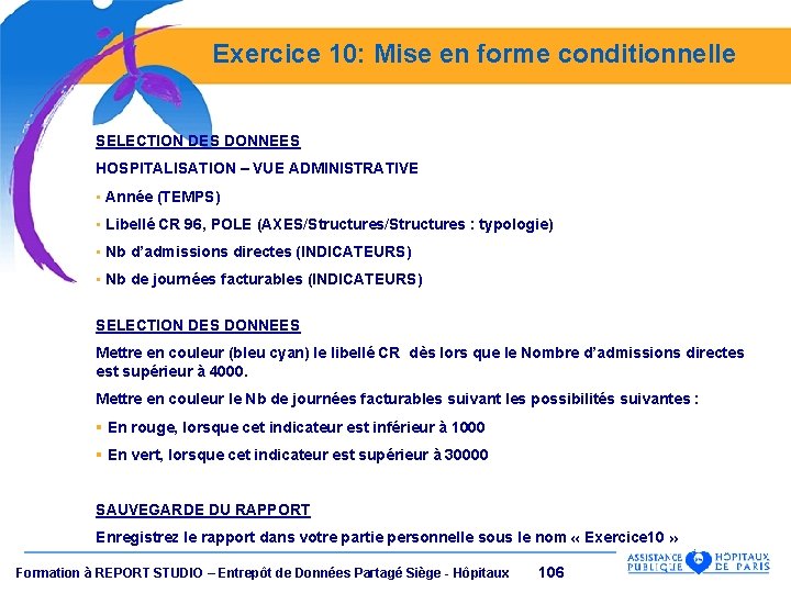 Exercice 10: Mise en forme conditionnelle SELECTION DES DONNEES HOSPITALISATION – VUE ADMINISTRATIVE •