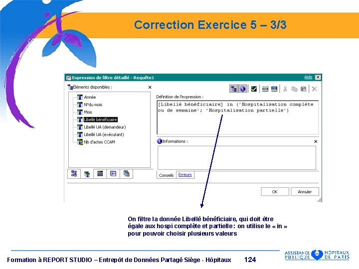 Correction Exercice 5 – 3/3 On filtre la donnée Libellé bénéficiaire, qui doit être