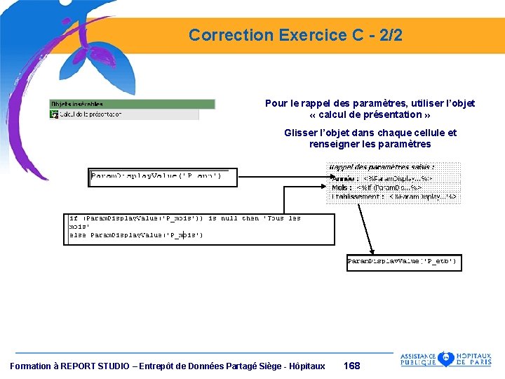 Correction Exercice C - 2/2 Pour le rappel des paramètres, utiliser l’objet « calcul