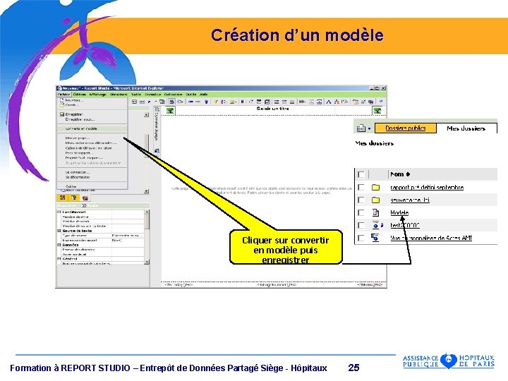 Création d’un modèle Cliquer sur convertir en modèle puis enregistrer Formation à REPORT STUDIO