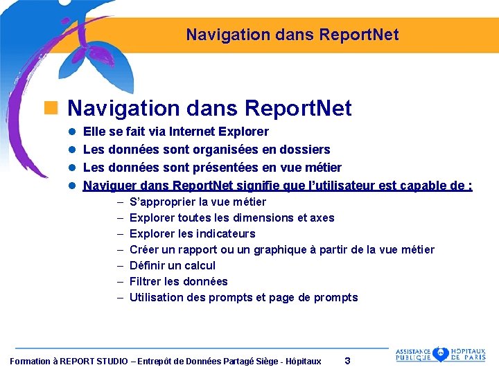 Navigation dans Report. Net n Navigation dans Report. Net l l Elle se fait