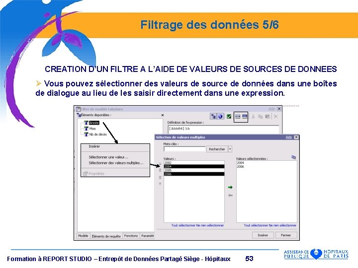 Filtrage des données 5/6 CREATION D’UN FILTRE A L’AIDE DE VALEURS DE SOURCES DE