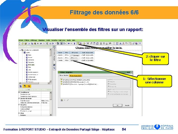 Filtrage des données 6/6 Visualiser l’ensemble des filtres sur un rapport: 2: cliquer sur