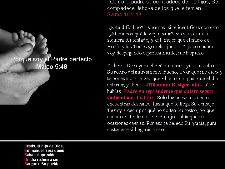 “Como el padre se compadece de los hijos, Se compadece Jehová de los que “Como el padre se compadece de los hijos, Se compadece Jehová de los que