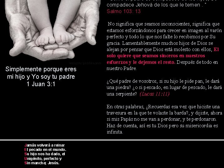 “Como el padre se compadece de los hijos, Se compadece Jehová de los que “Como el padre se compadece de los hijos, Se compadece Jehová de los que