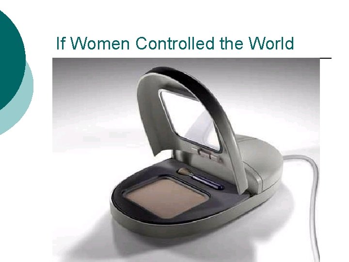 If Women Controlled the World 