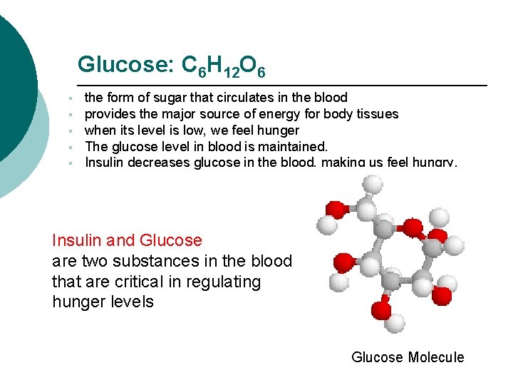 Glucose: C 6 H 12 O 6 § § § the form of sugar