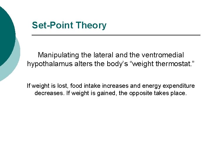 Set-Point Theory Manipulating the lateral and the ventromedial hypothalamus alters the body’s “weight thermostat.