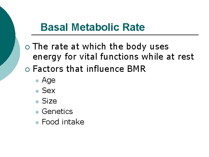 Basal Metabolic Rate The rate at which the body uses energy for vital functions