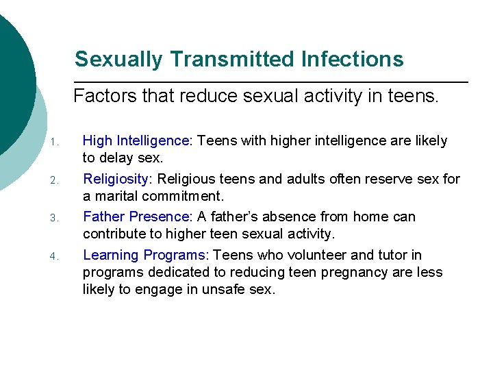 Sexually Transmitted Infections Factors that reduce sexual activity in teens. 1. 2. 3. 4.