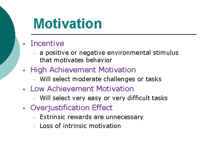 Motivation § Incentive § § High Achievement Motivation § § Will select moderate challenges