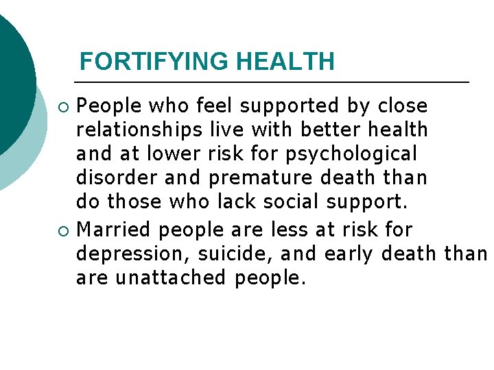 FORTIFYING HEALTH People who feel supported by close relationships live with better health and