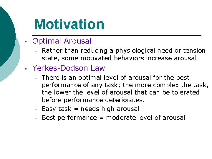 Motivation § Optimal Arousal § § Rather than reducing a physiological need or tension