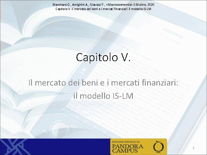 Blanchard O. , Amighini A. , Giavazzi F. , «Macroeconomia» Il Mulino, 2020 Capitolo