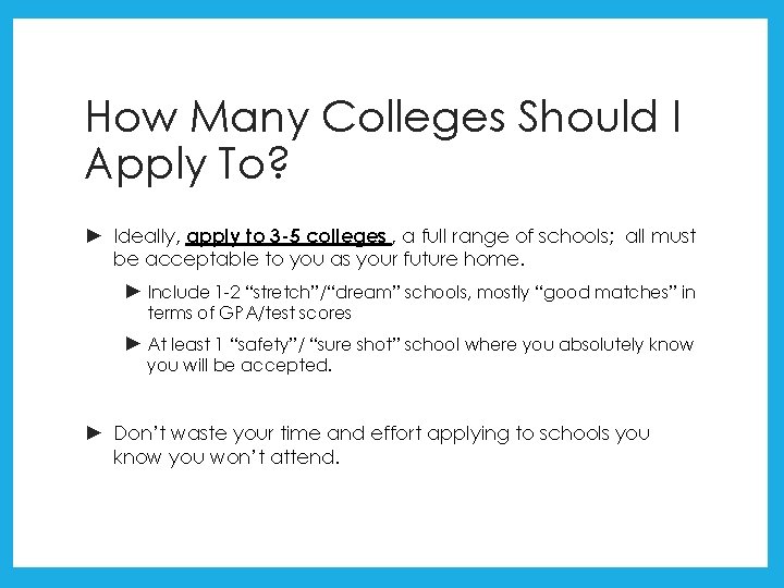 How Many Colleges Should I Apply To? ► Ideally, apply to 3 -5 colleges