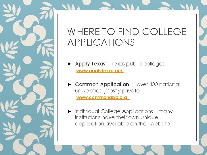 WHERE TO FIND COLLEGE APPLICATIONS ► Apply Texas – Texas public colleges www. applytexas.