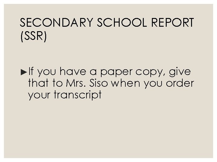 SECONDARY SCHOOL REPORT (SSR) ►If you have a paper copy, give that to Mrs.