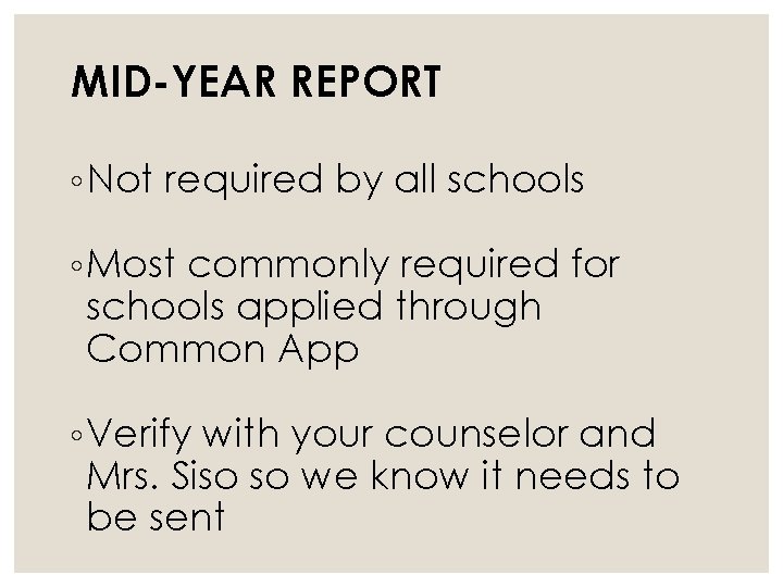 MID-YEAR REPORT ◦ Not required by all schools ◦ Most commonly required for schools