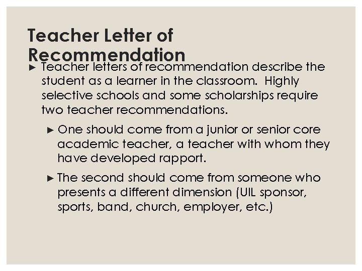 Teacher Letter of Recommendation ► Teacher letters of recommendation describe the student as a