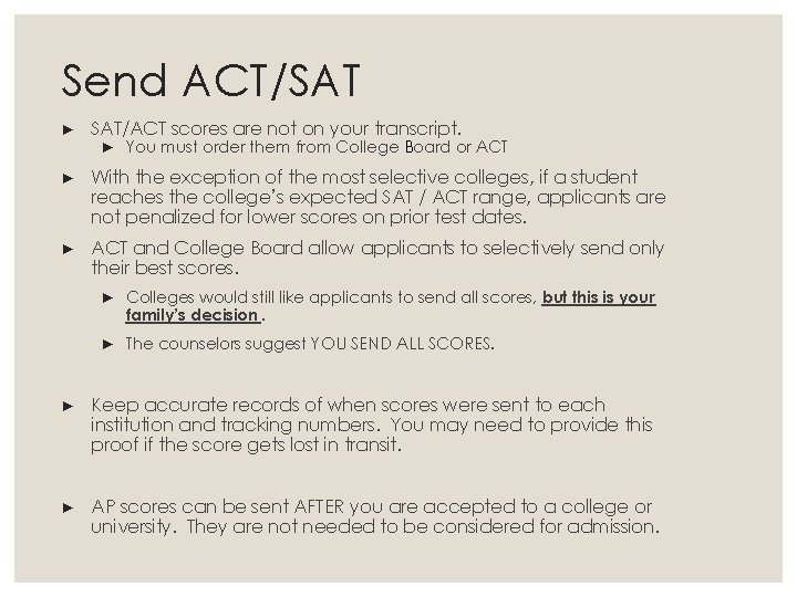 Send ACT/SAT ► SAT/ACT scores are not on your transcript. ► You must order