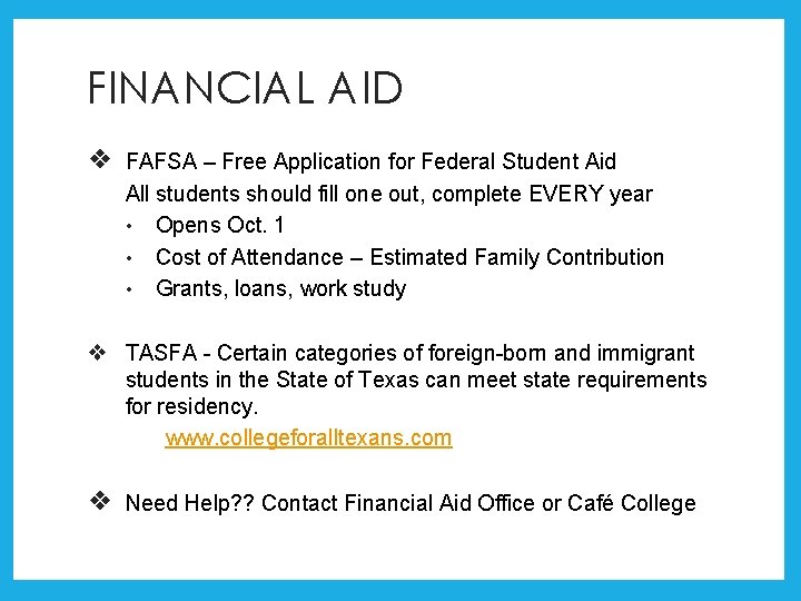 FINANCIAL AID ❖ FAFSA – Free Application for Federal Student Aid All students should