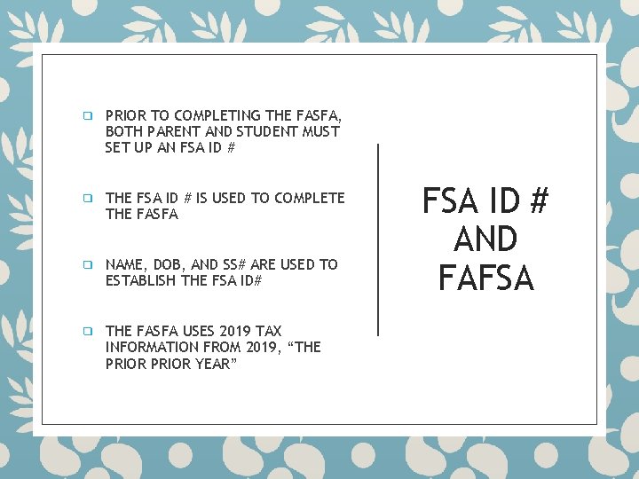 ❑ PRIOR TO COMPLETING THE FASFA, BOTH PARENT AND STUDENT MUST SET UP AN