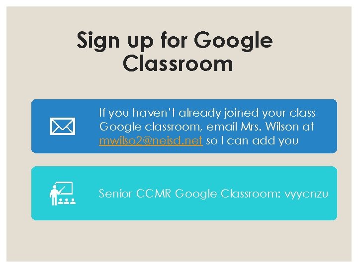 Sign up for Google Classroom If you haven’t already joined your class Google classroom,